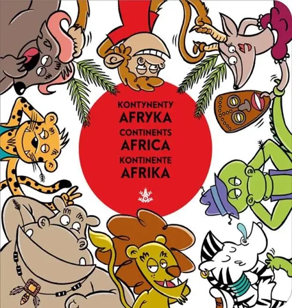 Afryka Africa Afrika. Kontynenty continents kontinente - Opracowanie zbiorowe