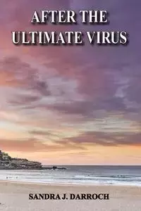 After the Ultimate Virus - Sandra Darroch J