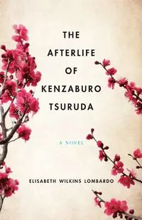 Afterlife of Kenzaburo Tsuruda - Elisabeth Lombardo Wilkins