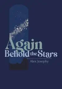 Again Behold the Stars - Alex Josephy