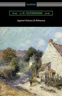 Against Nature (À Rebours) - Huysmans J. K.