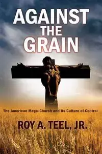 Against The Grain - Roy Teel Jr  A