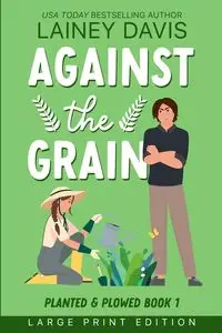 Against the Grain Large Print Edition - Davis Lainey