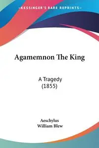 Agamemnon The King - Aeschylus