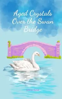 Aged Crystals Over the Swan Bridge - Sabrina Sarvik