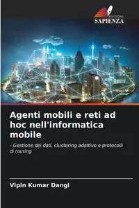 Agenti mobili e reti ad hoc nell'informatica mobile - Dangi Vipin Kumar