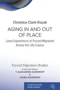 Aging In and Out of Place - Christina Clark-Kazak