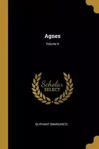 Agnes; Volume II - (Margaret) Oliphant