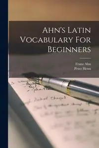 Ahn's Latin Vocabulary For Beginners - Ahn Franz