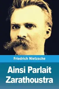 Ainsi Parlait Zarathoustra - Nietzsche Friedrich