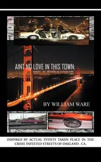 Aint No Love in This Town - Ware William P.