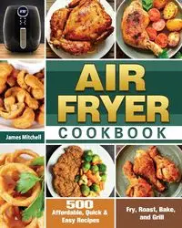 Air Fryer Cookbook - Mitchell James