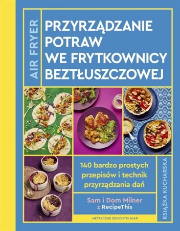 AirFryer. Przyrządzanie potraw we frytkownicy - Sam I Dom Milner