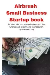 Airbrush Small Business Startup book - Brian Mahoney