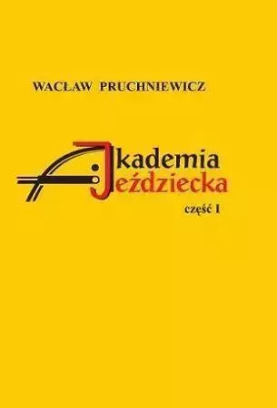 Akademia Jeździecka cz.1 - Wacław Pruchniewicz