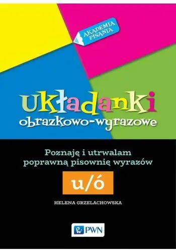 Akademia Pisania. Układanki obrazkowo-wyrazowe - Helena Grzelachowska