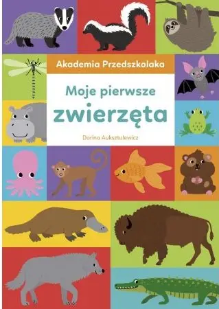 Akademia przedszkolaka.Moje pierwsze zwierzęta - Dorina Auksztulewicz