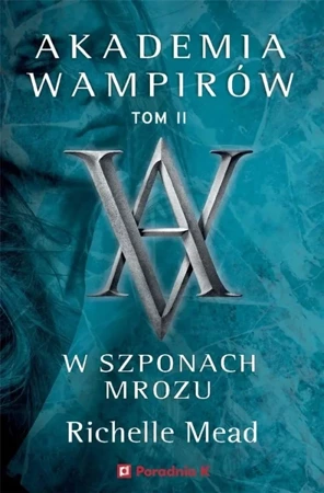 Akademia wampirów T.2 W szponach mrozu - Richelle Mead