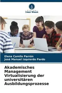 Akademisches Management Virtualisierung der universitären Ausbildungsprozesse - Elena Camilo Parrón