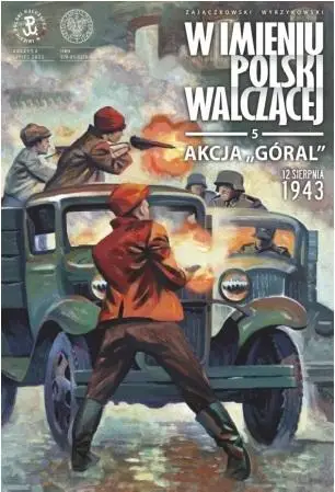 Akcja Góral. 12 sierpnia 1943 - Sławomir Zajączkowski, Krzysztof Wyrzykowski