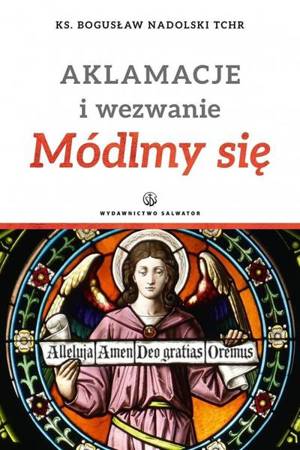 Aklamacje i wezwanie. Módlmy się - ks. Bogusław Nadolski TChr