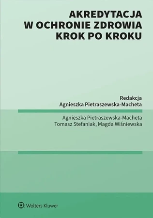 Akredytacja w ochronie zdrowia krok po kroku - Agnieszka Pietraszewska-Macheta