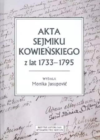 Akta sejmiku kowieńskiego z lat 1733-1795 - Monika Jusupovic