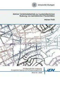 Aktiver Verteilnetzbetrieb zur systemdienlichen Nutzung von betrieblichen Flexibilitäten - Früh Heiner