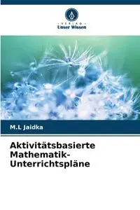 Aktivitätsbasierte Mathematik-Unterrichtspläne - Jaidka M.L