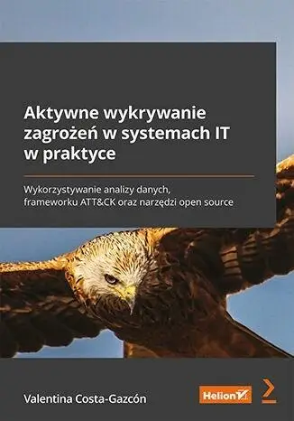 Aktywne wykrywanie zagrożeń w systemach IT... - Valentina Costa-Gazcón