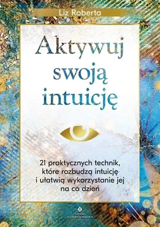 Aktywuj swoją intuicję - Liz Roberta