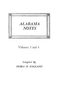 Alabama Notes, Volumes 3 and 4 - Flora D. England