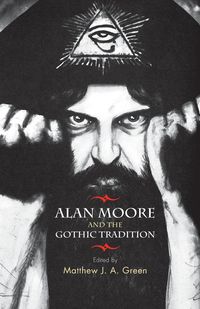 Alan Moore and the Gothic tradition - Matthew Green