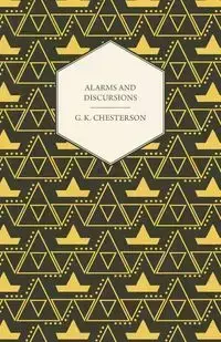 Alarms and Discursions - Chesterton G. K.