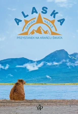 Alaska. Przystanek na krańcu świata - Damian Hadaś