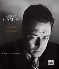 Albert Camus Samotny i Solidarny - Catherine Camus