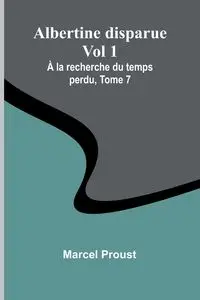 Albertine disparue Vol 1; À la recherche du temps perdu, Tome 7 - Marcel Proust