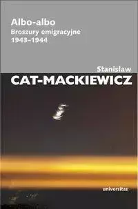 Albo-albo. Broszury emigracyjne 1943-1944 - Stanisław Cat-Mackiewicz