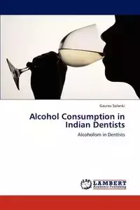 Alcohol Consumption in Indian Dentists - Solanki Gaurav