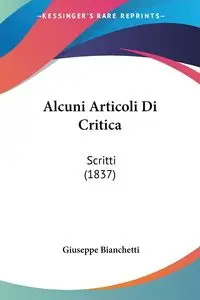 Alcuni Articoli Di Critica - Giuseppe Bianchetti