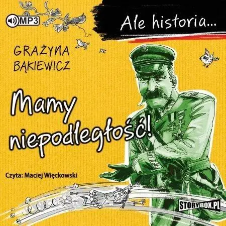 Ale historia... Mamy niepodległość! audiobook - Grażyna Bąkiewicz