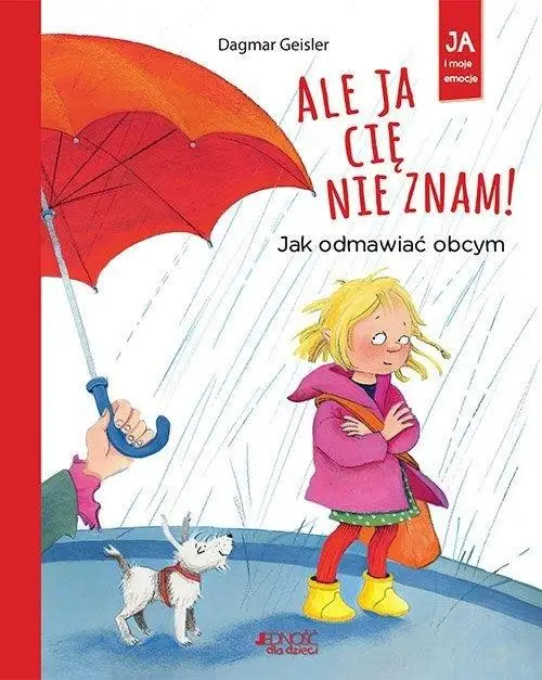 Ale ja cię nie znam! Jak odmawiać obcym - Dagmar Geisler