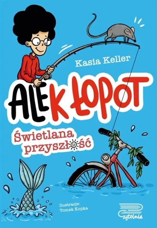 Ale(k) Łopot T.1 Świetlana przyszłość - Kasia Keller