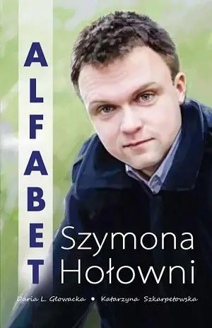 Alfabet Szymona Hołowni - Daria Głowacka, Katarzyna Szkarpetowska