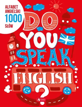 Alfabet angielski. 1000 słów. Do You Speak English? - Opracowanie zbiorowe