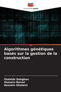 Algorithmes génétiques basés sur la gestion de la construction - Dehghan Shahide