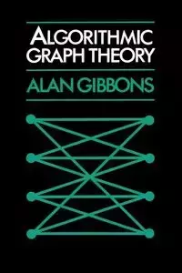 Algorithmic Graph Theory - Alan Gibbons