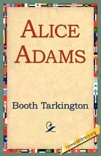 Alice Adams - Tarkington Booth