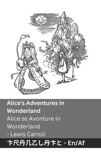 Alice's Adventures in Wonderland  / Alice se Avonture in Wonderland - Carroll Lewis