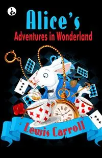 Alice's Adventures in Wonderland - Caroll Lewi - 2023